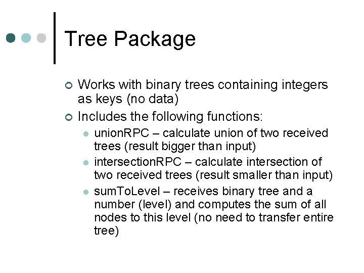 Tree Package ¢ ¢ Works with binary trees containing integers as keys (no data)
