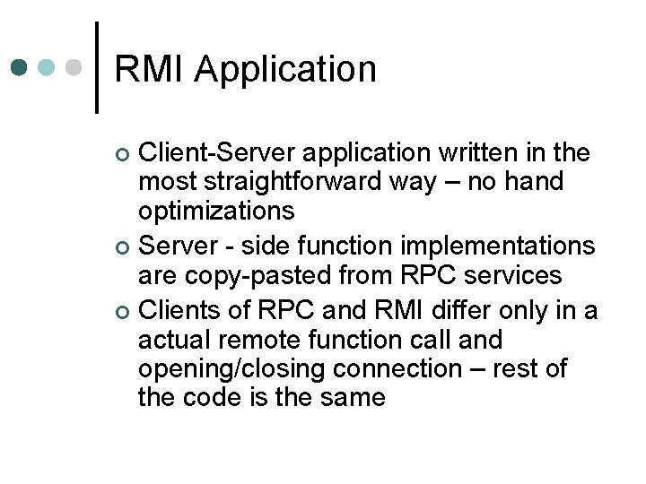 RMI Application Client-Server application written in the most straightforward way – no hand optimizations