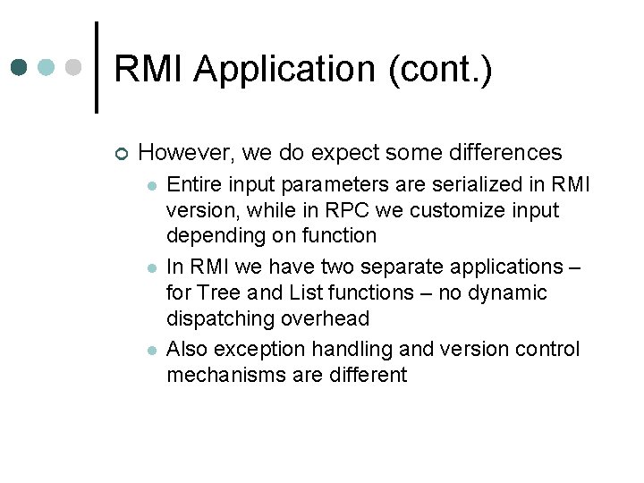RMI Application (cont. ) ¢ However, we do expect some differences l l l