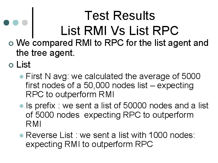 Test Results List RMI Vs List RPC We compared RMI to RPC for the