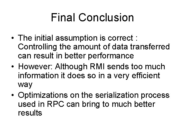 Final Conclusion • The initial assumption is correct : Controlling the amount of data
