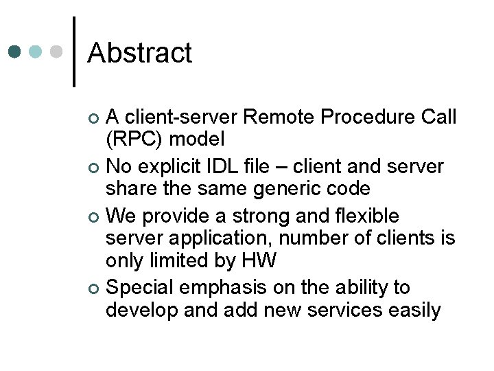 Abstract A client-server Remote Procedure Call (RPC) model ¢ No explicit IDL file –