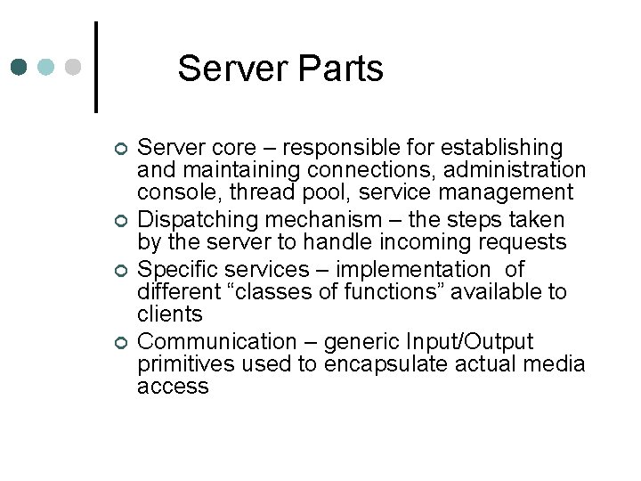Server Parts ¢ ¢ Server core – responsible for establishing and maintaining connections, administration