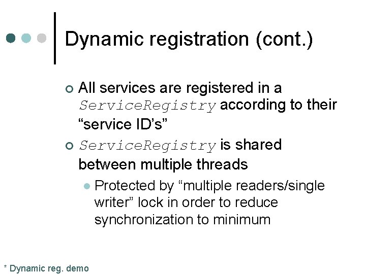 Dynamic registration (cont. ) All services are registered in a Service. Registry according to