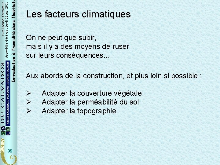 Introduction à l’humidité dans l’habitat Yves Lehuen, formateur. Assemblée Générale, Lundi 16 Mai 2011 Introduction à l’humidité dans l’habitat Yves Lehuen, formateur. Assemblée Générale, Lundi 16 Mai 2011
