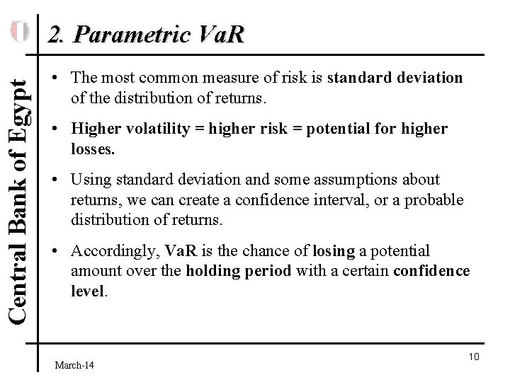 Central Bank of Egypt 2. Parametric Va. R • The most common measure of