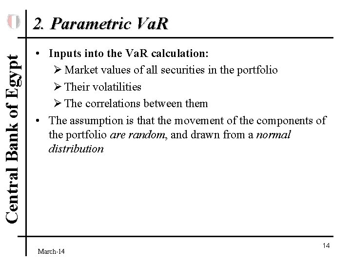 Central Bank of Egypt 2. Parametric Va. R • Inputs into the Va. R