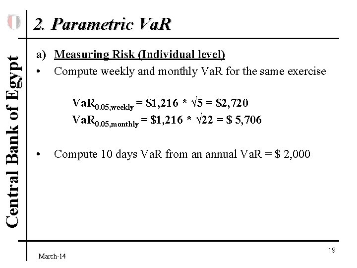 Central Bank of Egypt 2. Parametric Va. R a) Measuring Risk (Individual level) •