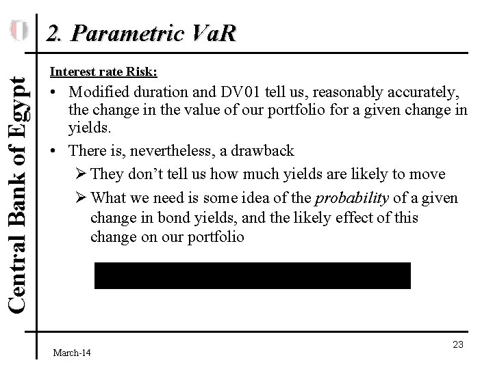 Central Bank of Egypt 2. Parametric Va. R Interest rate Risk: • Modified duration