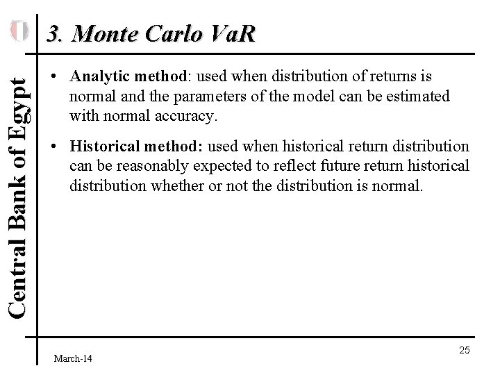 Central Bank of Egypt 3. Monte Carlo Va. R • Analytic method: used when