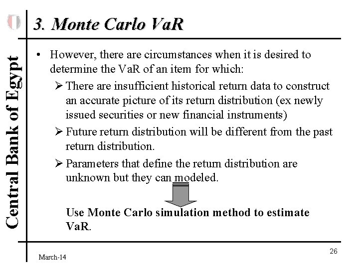 Central Bank of Egypt 3. Monte Carlo Va. R • However, there are circumstances