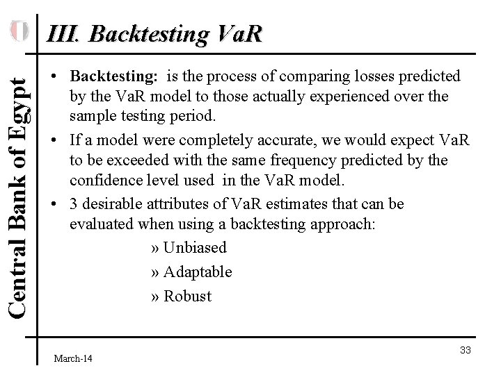 Central Bank of Egypt III. Backtesting Va. R • Backtesting: is the process of