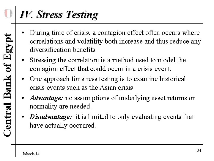 Central Bank of Egypt IV. Stress Testing • During time of crisis, a contagion