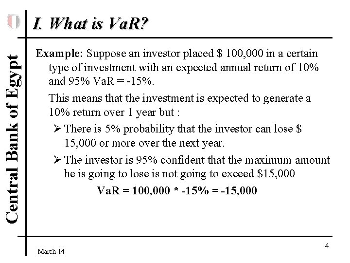 Central Bank of Egypt I. What is Va. R? Example: Suppose an investor placed