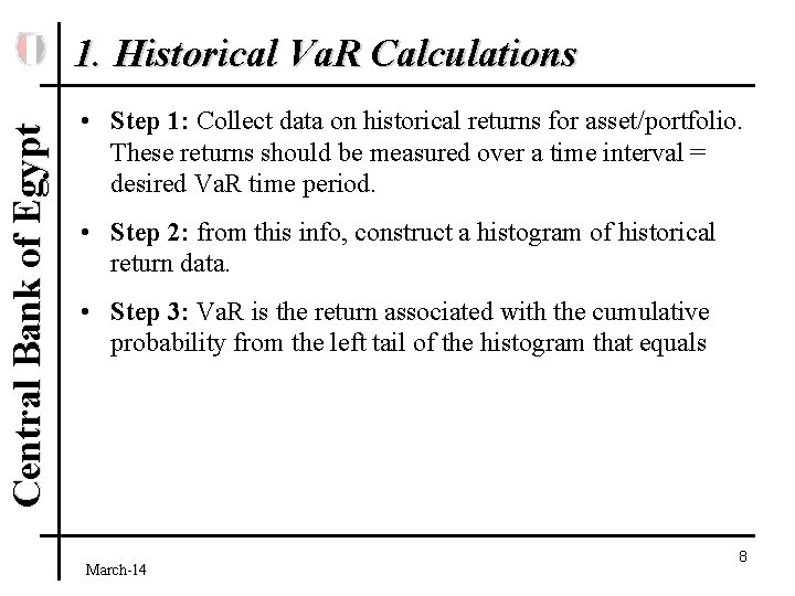 Central Bank of Egypt 1. Historical Va. R Calculations • Step 1: Collect data