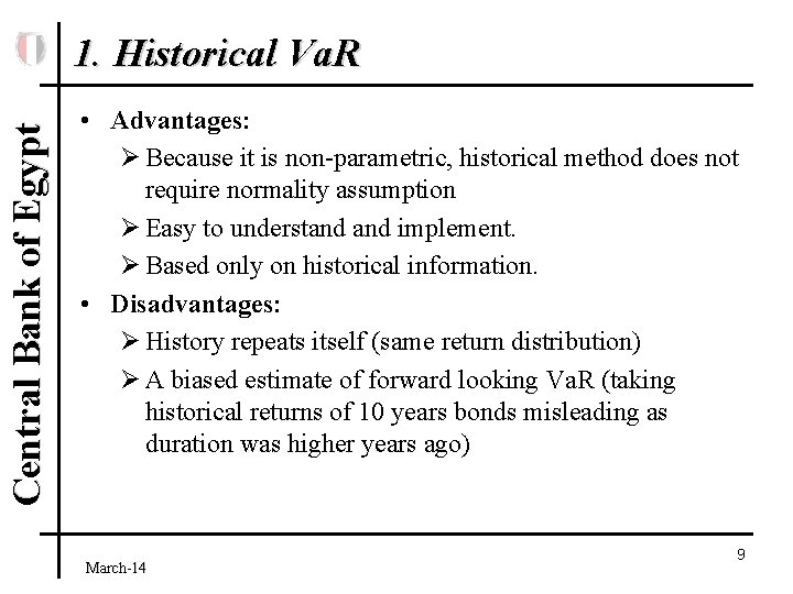 Central Bank of Egypt 1. Historical Va. R • Advantages: Ø Because it is