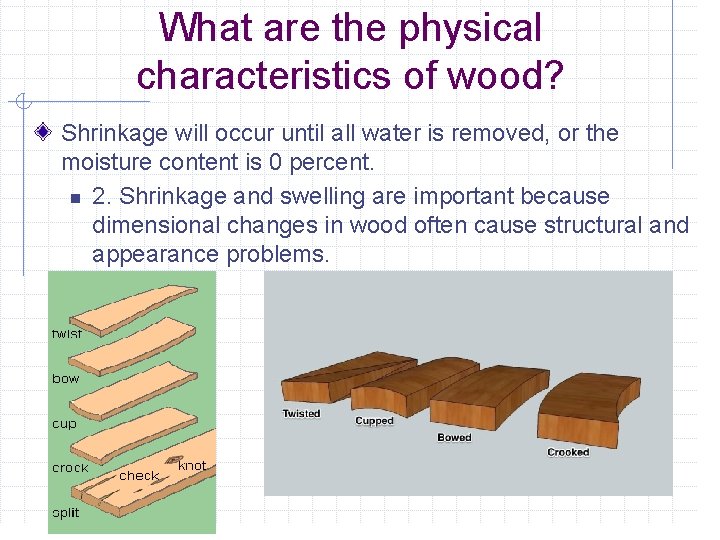 What are the physical characteristics of wood? Shrinkage will occur until all water is