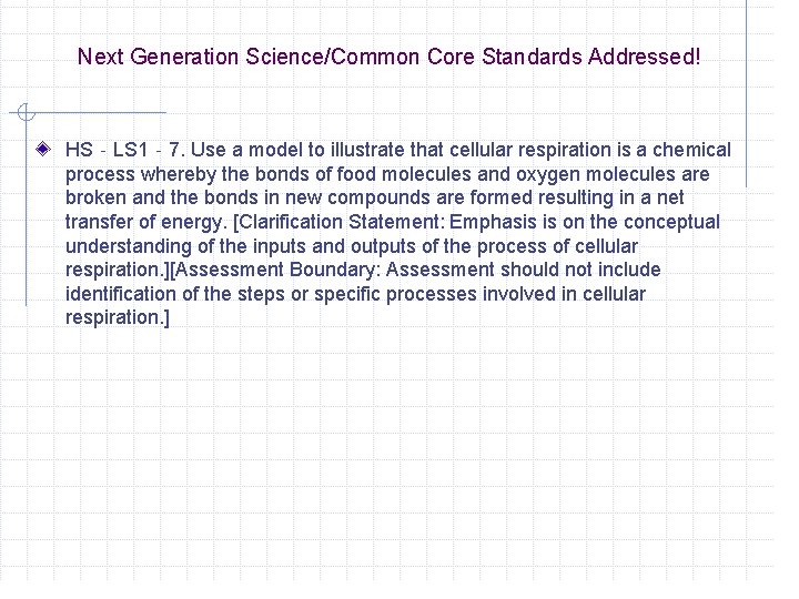 Next Generation Science/Common Core Standards Addressed! HS‐LS 1‐ 7. Use a model to illustrate