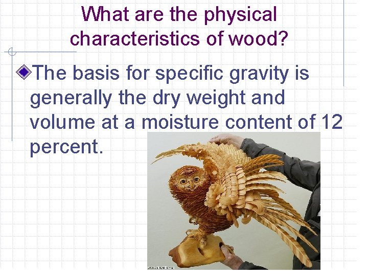 What are the physical characteristics of wood? The basis for specific gravity is generally