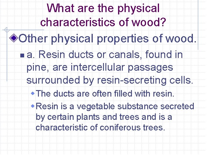 What are the physical characteristics of wood? Other physical properties of wood. n a.