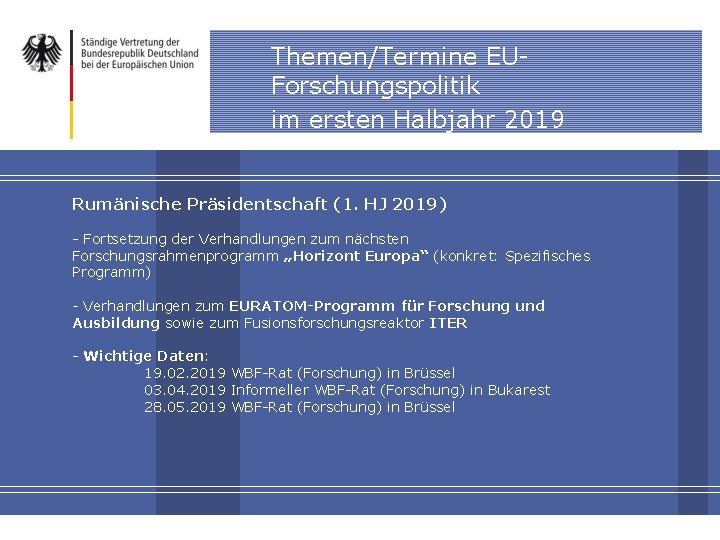 Themen/Termine EUForschungspolitik im ersten Halbjahr 2019 y. Dies ist ein Blindtext. Über Einfügen, Neue