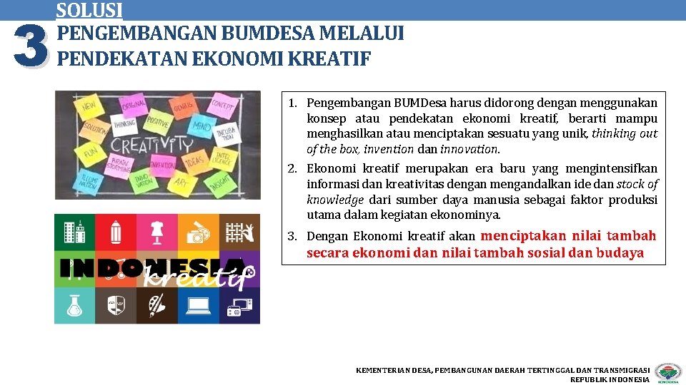 3 SOLUSI PENGEMBANGAN BUMDESA MELALUI PENDEKATAN EKONOMI KREATIF 1. Pengembangan BUMDesa harus didorong dengan