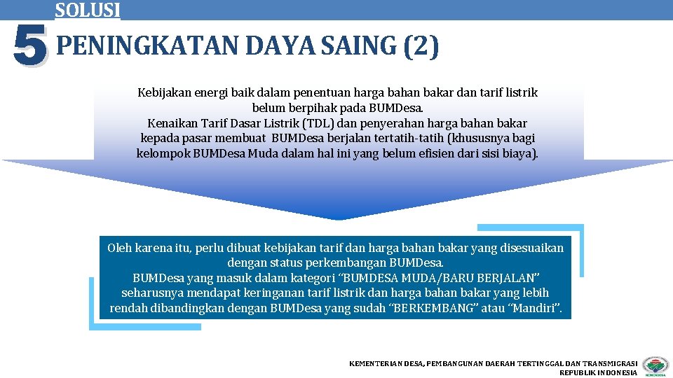SOLUSI 5 PENINGKATAN DAYA SAING (2) Kebijakan energi baik dalam penentuan harga bahan bakar