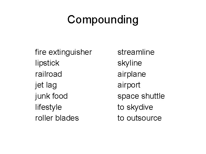 Compounding fire extinguisher lipstick railroad jet lag junk food lifestyle roller blades streamline skyline