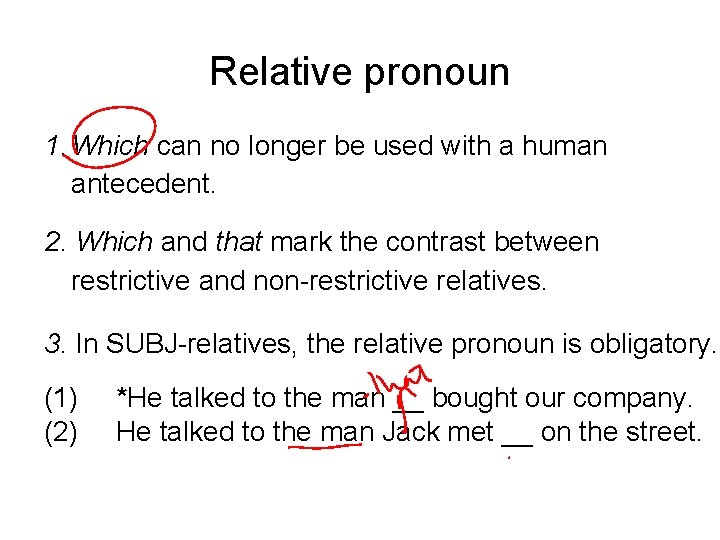 Relative pronoun 1. Which can no longer be used with a human antecedent. 2.