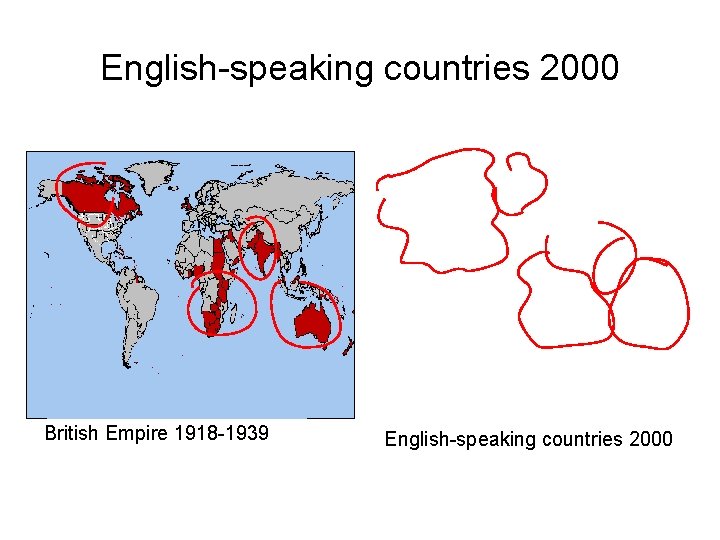 English-speaking countries 2000 British Empire 1918 -1939 English-speaking countries 2000 