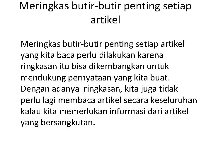 Meringkas butir penting setiap artikel yang kita baca perlu dilakukan karena ringkasan itu bisa