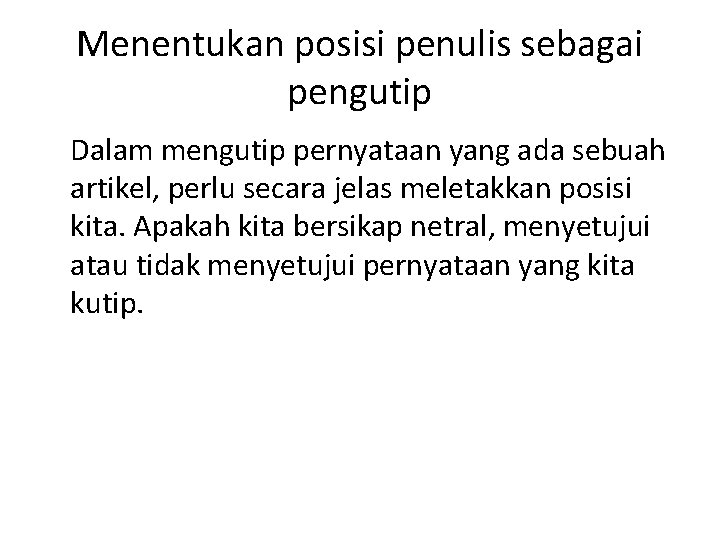 Menentukan posisi penulis sebagai pengutip Dalam mengutip pernyataan yang ada sebuah artikel, perlu secara