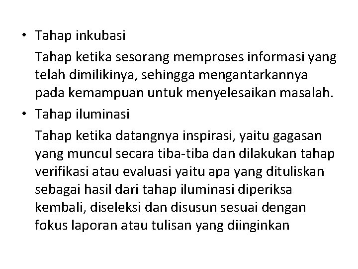  • Tahap inkubasi Tahap ketika sesorang memproses informasi yang telah dimilikinya, sehingga mengantarkannya