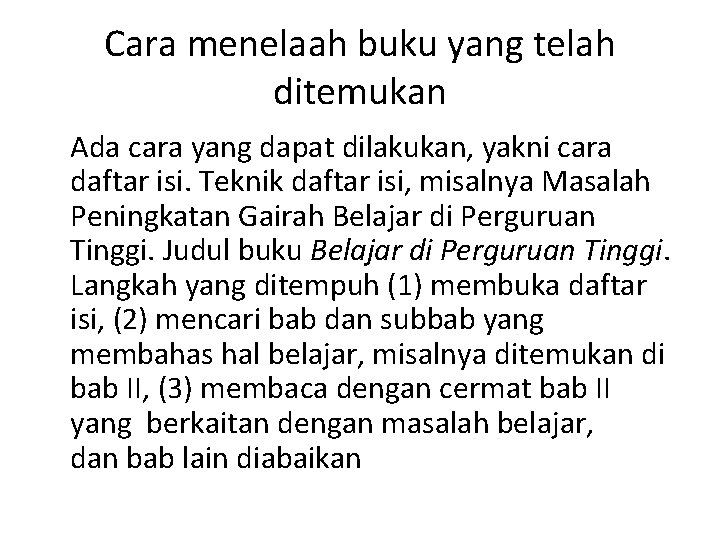 Cara menelaah buku yang telah ditemukan Ada cara yang dapat dilakukan, yakni cara daftar