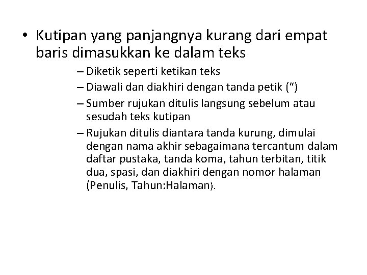  • Kutipan yang panjangnya kurang dari empat baris dimasukkan ke dalam teks –