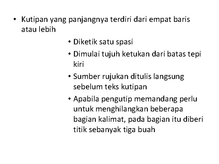  • Kutipan yang panjangnya terdiri dari empat baris atau lebih • Diketik satu