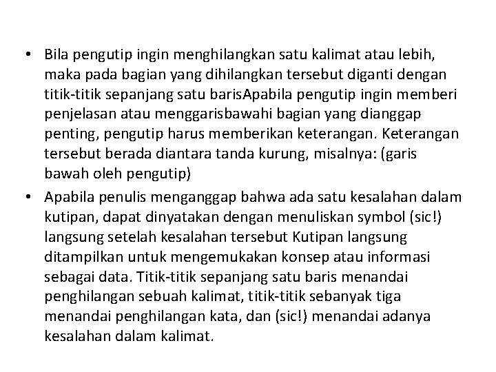  • Bila pengutip ingin menghilangkan satu kalimat atau lebih, maka pada bagian yang