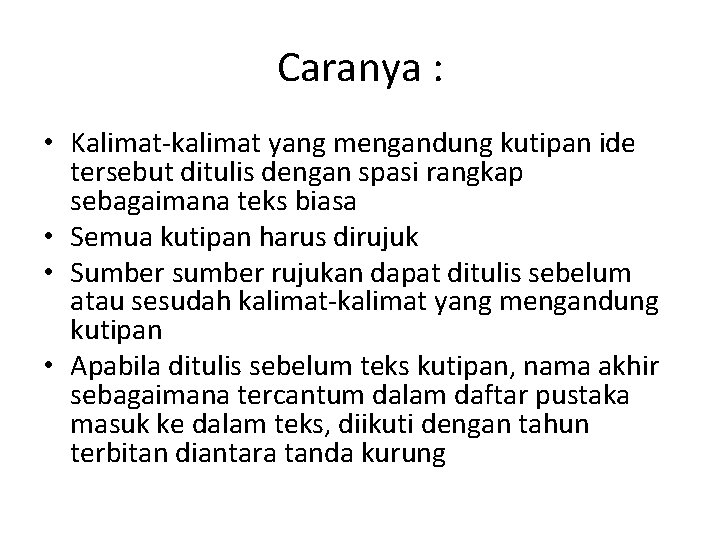 Caranya : • Kalimat kalimat yang mengandung kutipan ide tersebut ditulis dengan spasi rangkap