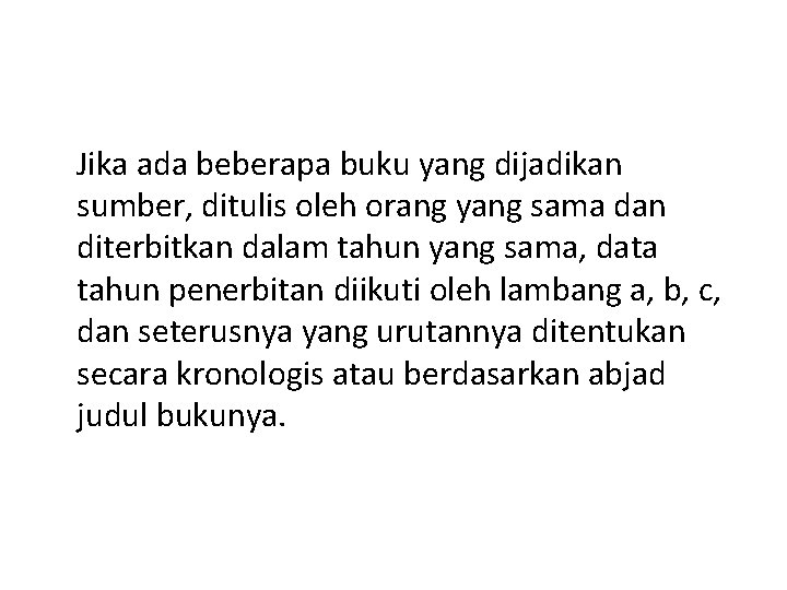 Jika ada beberapa buku yang dijadikan sumber, ditulis oleh orang yang sama dan diterbitkan