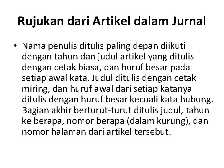 Rujukan dari Artikel dalam Jurnal • Nama penulis ditulis paling depan diikuti dengan tahun