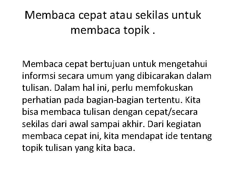 Membaca cepat atau sekilas untuk membaca topik. Membaca cepat bertujuan untuk mengetahui informsi secara