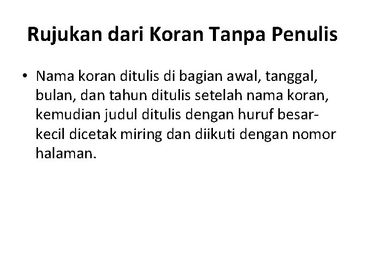 Rujukan dari Koran Tanpa Penulis • Nama koran ditulis di bagian awal, tanggal, bulan,