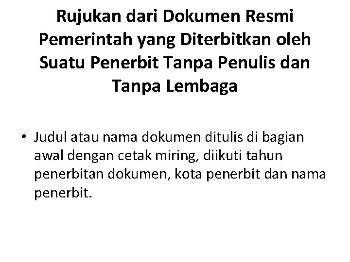 Rujukan dari Dokumen Resmi Pemerintah yang Diterbitkan oleh Suatu Penerbit Tanpa Penulis dan Tanpa