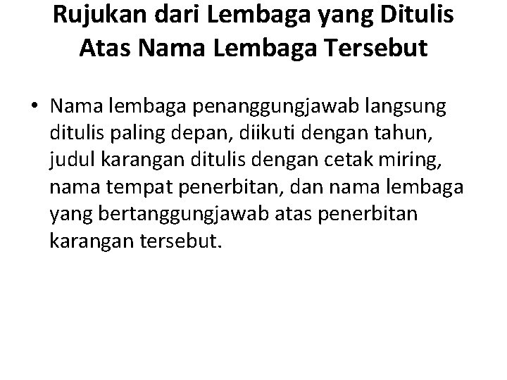 Rujukan dari Lembaga yang Ditulis Atas Nama Lembaga Tersebut • Nama lembaga penanggungjawab langsung