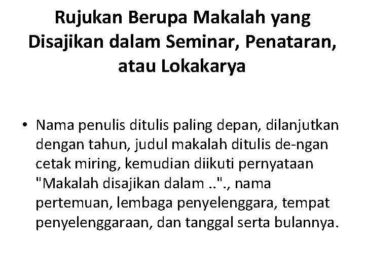 Rujukan Berupa Makalah yang Disajikan dalam Seminar, Penataran, atau Lokakarya • Nama penulis ditulis