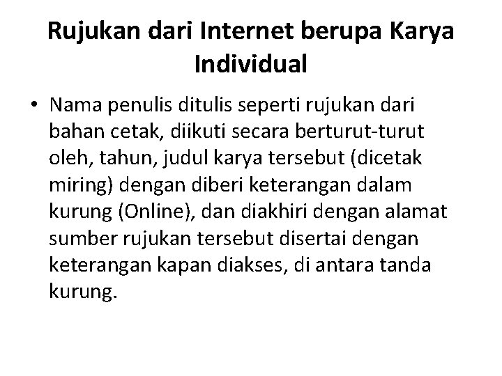 Rujukan dari Internet berupa Karya Individual • Nama penulis ditulis seperti rujukan dari bahan