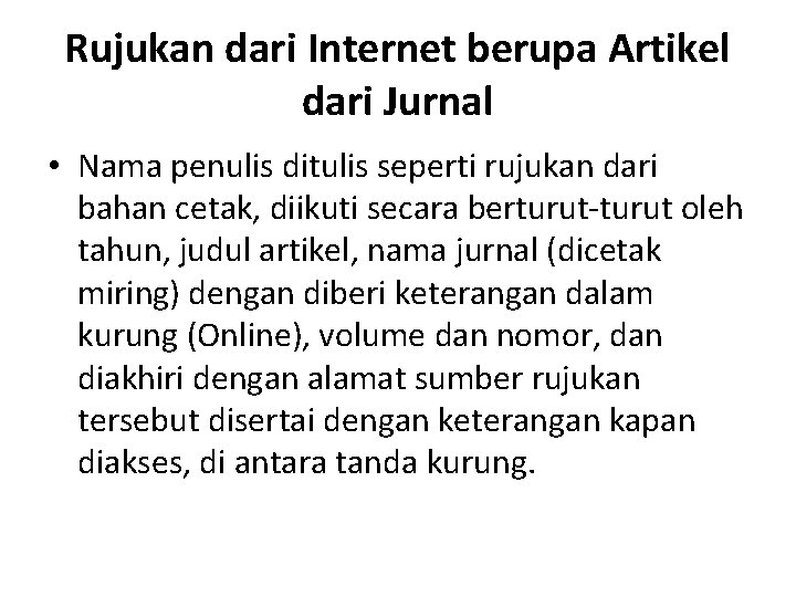 Rujukan dari Internet berupa Artikel dari Jurnal • Nama penulis ditulis seperti rujukan dari