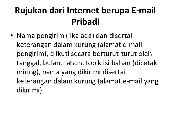 Rujukan dari Internet berupa E-mail Pribadi • Nama pengirim (jika ada) dan disertai keterangan