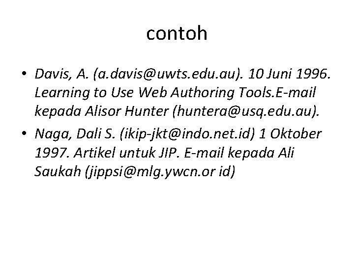 contoh • Davis, A. (a. davis@uwts. edu. au). 10 Juni 1996. Learning to Use