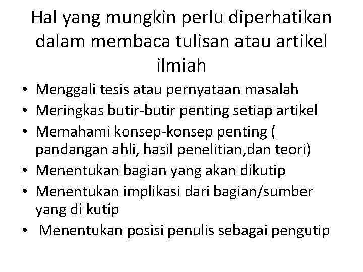 Hal yang mungkin perlu diperhatikan dalam membaca tulisan atau artikel ilmiah • Menggali tesis